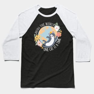 Saving The World One Cat At A Time Cat Rescuer Baseball T-Shirt